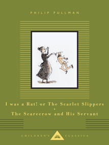 I Was a Rat! or The Scarlet Slippers; The Scarecrow and His Servant (Two Tales) by Philip Pullman, Peter Bailey, 9780593804377