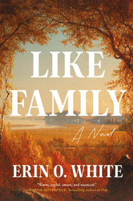 Like Family (A Novel) - 9780593978559 by Erin O. White, 9780593978559