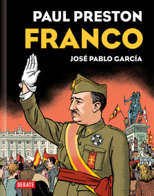 Franco (Edición gráfica) / Franco (Graphic Edition) (Spanish Edition) by Paul Preston, José Pablo García, 9788419399069