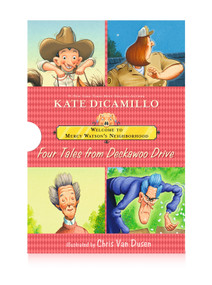 Welcome to Mercy Watson's Neighborhood: Four Tales from Deckawoo Drive by Kate DiCamillo, Chris Van Dusen, 9781536236132