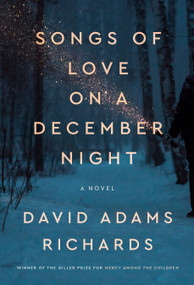 Songs of Love on a December Night by David Adams Richards, 9780385699211