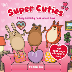 Super Cuties: A Cozy Coloring Book about Love (With Tear-Out Valentines to Share) by Rosie Bay, 9798217131839