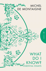 What Do I Know? (Essential Essays) - 9781782278832 by Michel de Montaigne, David Coward, 9781782278832