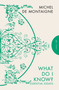 What Do I Know? (Essential Essays) - 9781782278832 by Michel de Montaigne, David Coward, 9781782278832