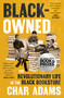 Black-Owned (The Revolutionary Life of the Black Bookstore) by Char Adams, 9780593474235