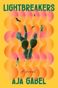 Lightbreakers (A Novel) by Aja Gabel, 9780593329702