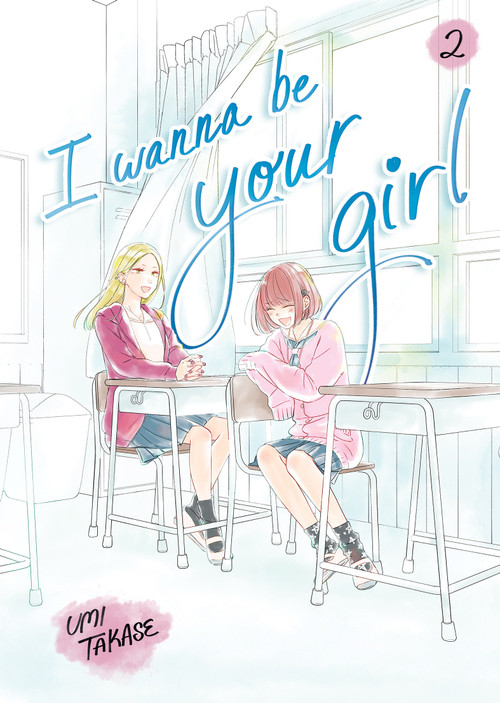 I Wanna Be Your Girl, Volume 2 - 9780593902967 by Umi Takase, 9780593902967
