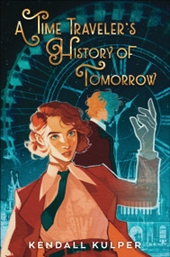 A Time Traveler's History of Tomorrow by Kendall Kulper, 9780823458295
