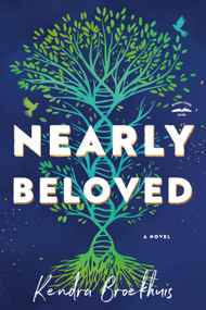 Nearly Beloved (A Novel) by Kendra Broekhuis, 9780593600771