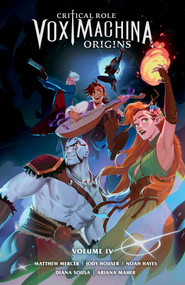 Critical Role: Vox Machina Origins Volume IV by Jody Houser, Noah Hayes, Diana Sousa, Ariana Maher, 9781506738352