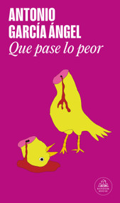 Que pase lo peor / Let the Worst Happen (Spanish Edition) by Antonio García Ángel, 9786287811010