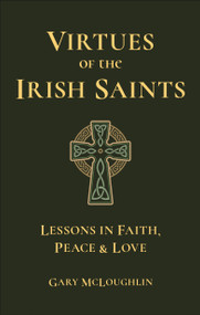 Virtues of the Irish Saints (A Journey of Faith, Peace and Love) by Gary McLoughlin, 9781961293427