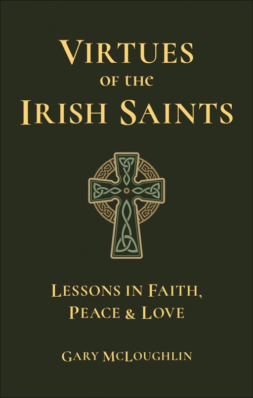Virtues of the Irish Saints (A Journey of Faith, Peace and Love) by Gary McLoughlin, 9781961293427