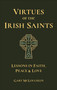 Virtues of the Irish Saints (A Journey of Faith, Peace and Love) by Gary McLoughlin, 9781961293427