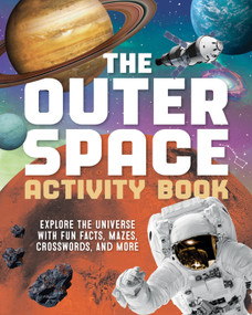 The Outer Space Activity Book for Kids (Explore the Universe with Fun Facts, Mazes, Crosswords, and More) by Little Bigfoot, 9781632176288