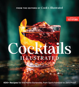 Cocktails Illustrated (400+ Recipes for the Home Bartender, from Spirit Forward to Zero Proof) by America's Test Kitchen, 9781948703413