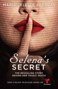 Selena's Secret (The Revealing Story Behind Her Tragic Death) by María Celeste Arrarás, 9781982117511