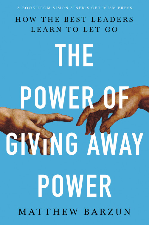 The Power of Giving Away Power (How the Best Leaders Learn to Let Go) - 9798217182435 by Matthew Barzun, 9798217182435