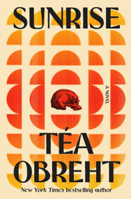 Sunrise (A Novel) by Téa Obreht , 9781984855534
