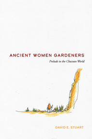 Ancient Women Gardeners (Prelude to the Chacoan World) by David E. Stuart, Elizabeth Akiya Chestnut, 9780826368478