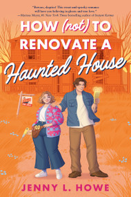 How (Not) to Renovate a Haunted House by Jenny L. Howe, 9780593809129