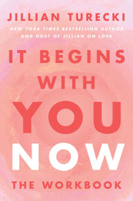 It Begins with You Now: The Workbook by Jillian Turecki, 9780063515567