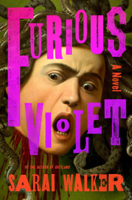 Furious Violet (A Novel) by Sarai Walker, 9780063437876