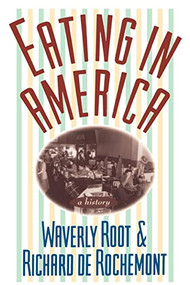 Eating In America by Waverly Root, Richard De Rochemont, 9780880013994