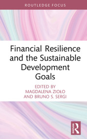 Financial Resilience and the Sustainable Development Goals by Magdalena Zioło, Bruno S. Sergi, 9781041091820