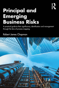 Principal and Emerging Business Risks (A Practical Guide to their Significance, Identification and Management through the Lens of Process Mapping) by Robert James Chapman, 9781041157090