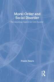 Moral Order and Social Disorder (American Search for Civil Society) by Frank Hearn, 9780202306032