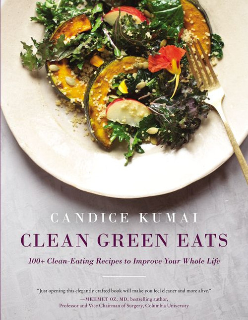 Clean Green Eats (100+ Clean-Eating Recipes to Improve Your Whole Life) by Candice Kumai, 9780062388735