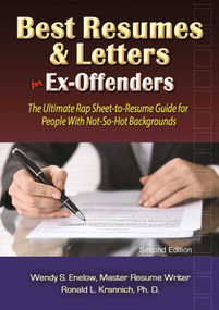 Best Resumes and Letters for Ex-Offenders (The Ultimate Rap Sheet-to-Resume Guide for People With Not-So-Hot Backgrounds) by Wendy Enelow, Ronald Krannich, 9781570234095