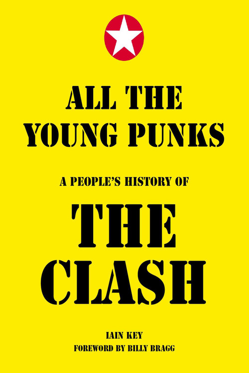 All The Young Punks (A People's History of the Clash) by Iain Key, 9781915858375