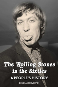 The Rolling Stones in the Sixties (A People's History) by Richard Houghton, 9781916889651