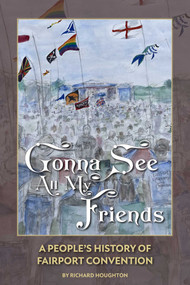 Gonna See All My Friends (A People's History of Fairport Convention) by Richard Houghton, 9781916889675