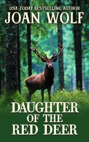 Daughter of the Red Deer by Joan Wolf, 9781592116447