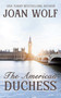 The American Duchess by Joan Wolf, 9781592116461
