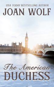 The American Duchess by Joan Wolf, 9781592116461