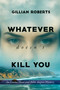Whatever Doesn't Kill You (An Emma Howe and Billie August Mystery) by Gillian Roberts, 9781592117109