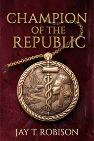 Champion of the Republic (A Timestorm Novel) by Jay Robison, 9781592117390