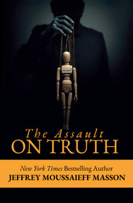 The Assault on Truth by Jeffrey Masson, 9781592117611