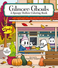 Gilmore Ghouls (A Spoopy Hollow Coloring Book) by Carolina Vásquez, 9781965636589