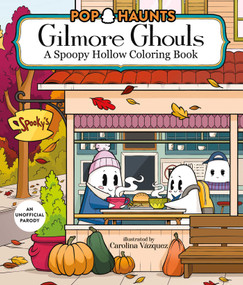 Gilmore Ghouls (A Spoopy Hollow Coloring Book) by Carolina Vásquez, 9781965636589