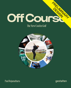 Off Course (The New Cool In Golf) by Paul Rojanathara, 9783967042351