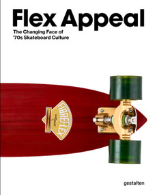 Flex Appeal (The Changing Face of '70s Skateboard Culture) by Stefan Ytterborn, 9783967042382