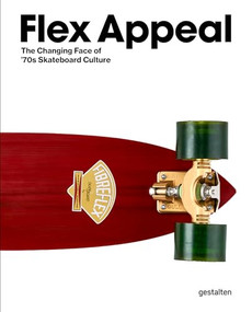 Flex Appeal (The Changing Face of '70s Skateboard Culture) by Stefan Ytterborn, 9783967042382