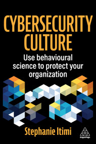 Cybersecurity Culture (Use Behavioural Science to Protect Your Organization) by Stephanie Itimi, 9781398627963