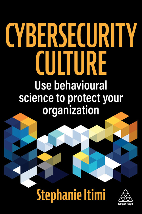 Cybersecurity Culture (Use Behavioural Science to Protect Your Organization) - 9781398627987 by Stephanie Itimi, 9781398627987