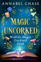 Magic Uncorked by Annabel Chase, 9781837001989